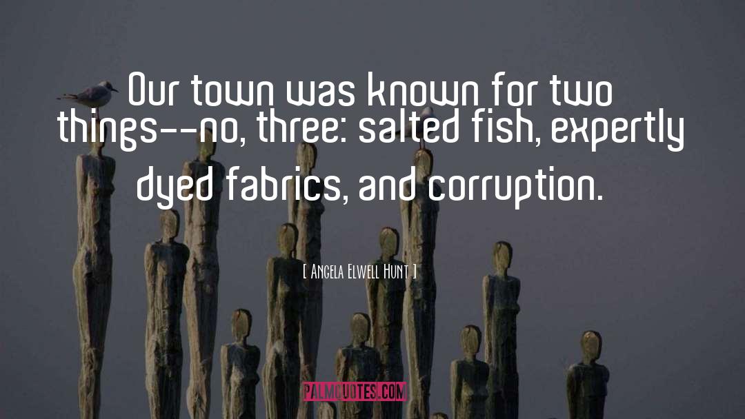 Angela Elwell Hunt Quotes: Our town was known for
