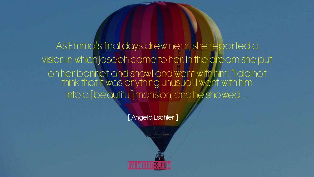 Angela Eschler Quotes: As Emma's final days drew