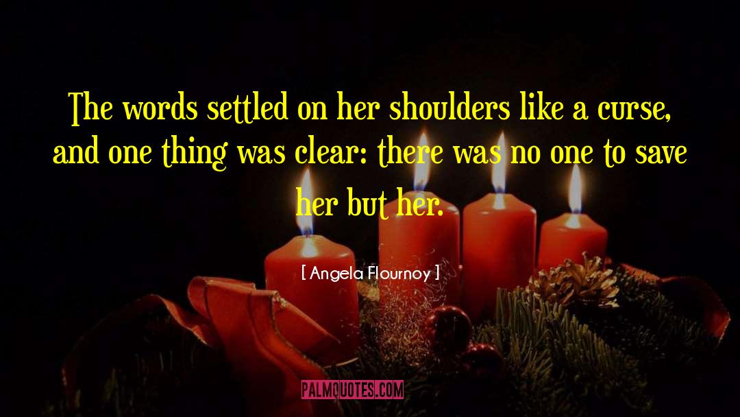 Angela Flournoy Quotes: The words settled on her