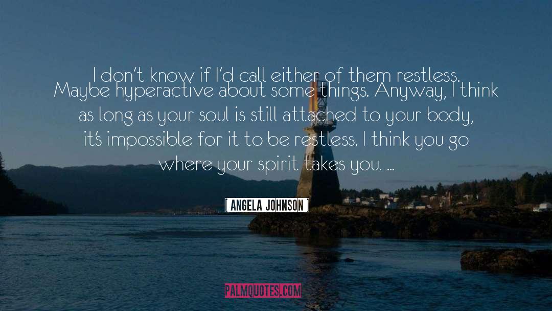 Angela Johnson Quotes: I don't know if I'd