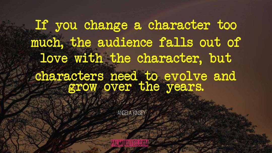Angela Kinsey Quotes: If you change a character