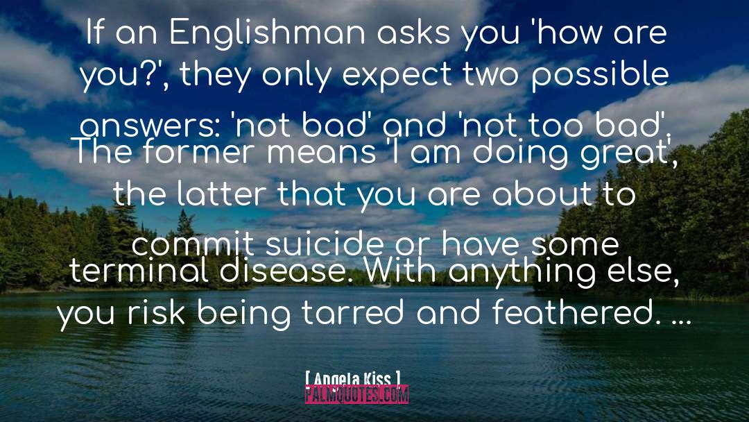 Angela Kiss Quotes: If an Englishman asks you