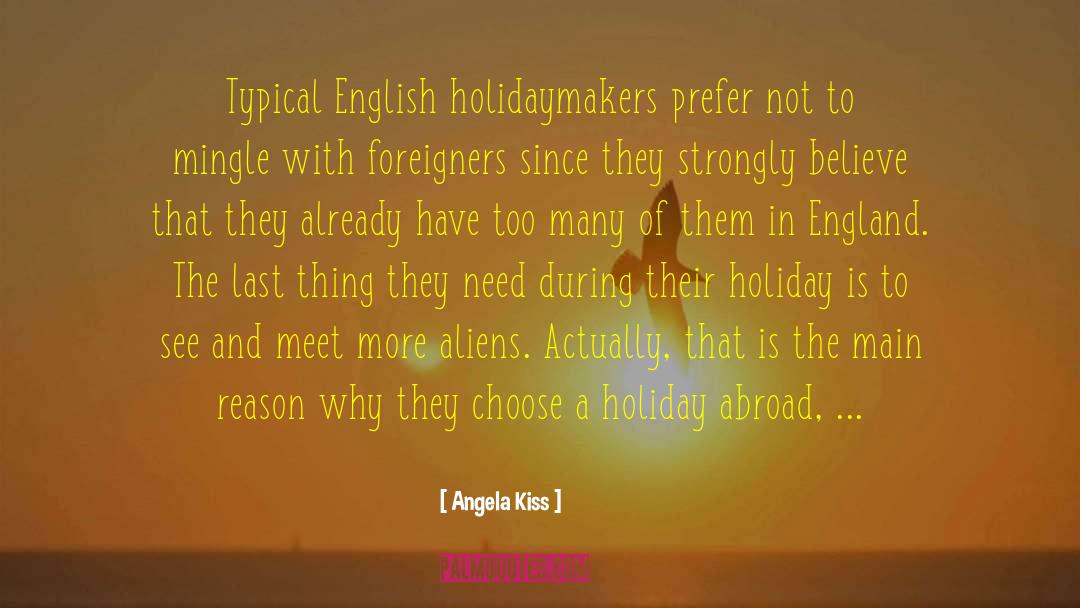 Angela Kiss Quotes: Typical English holidaymakers prefer not