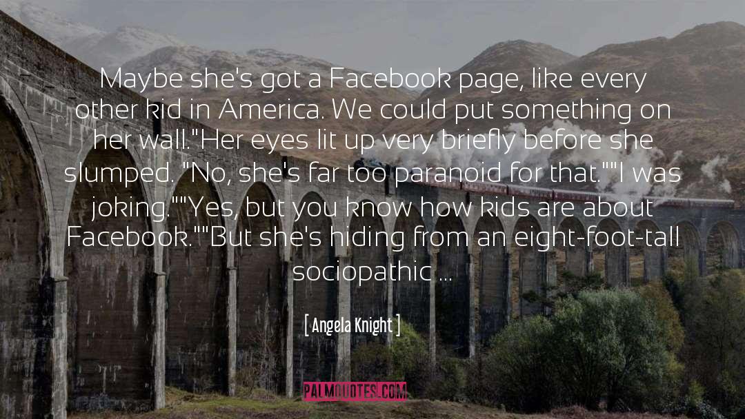 Angela Knight Quotes: Maybe she's got a Facebook