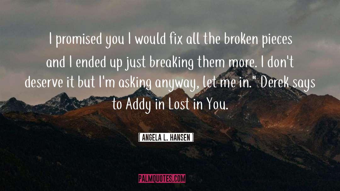 Angela L. Hansen Quotes: I promised you I would