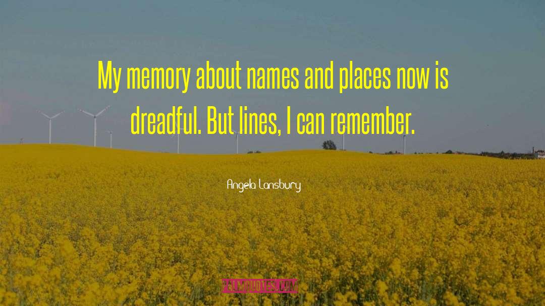 Angela Lansbury Quotes: My memory about names and