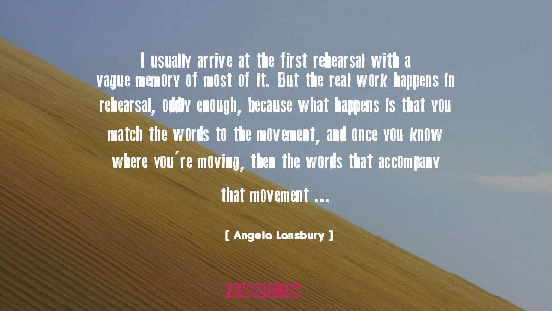 Angela Lansbury Quotes: I usually arrive at the