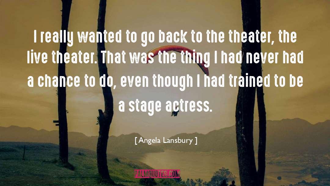 Angela Lansbury Quotes: I really wanted to go