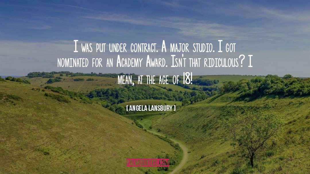 Angela Lansbury Quotes: I was put under contract.