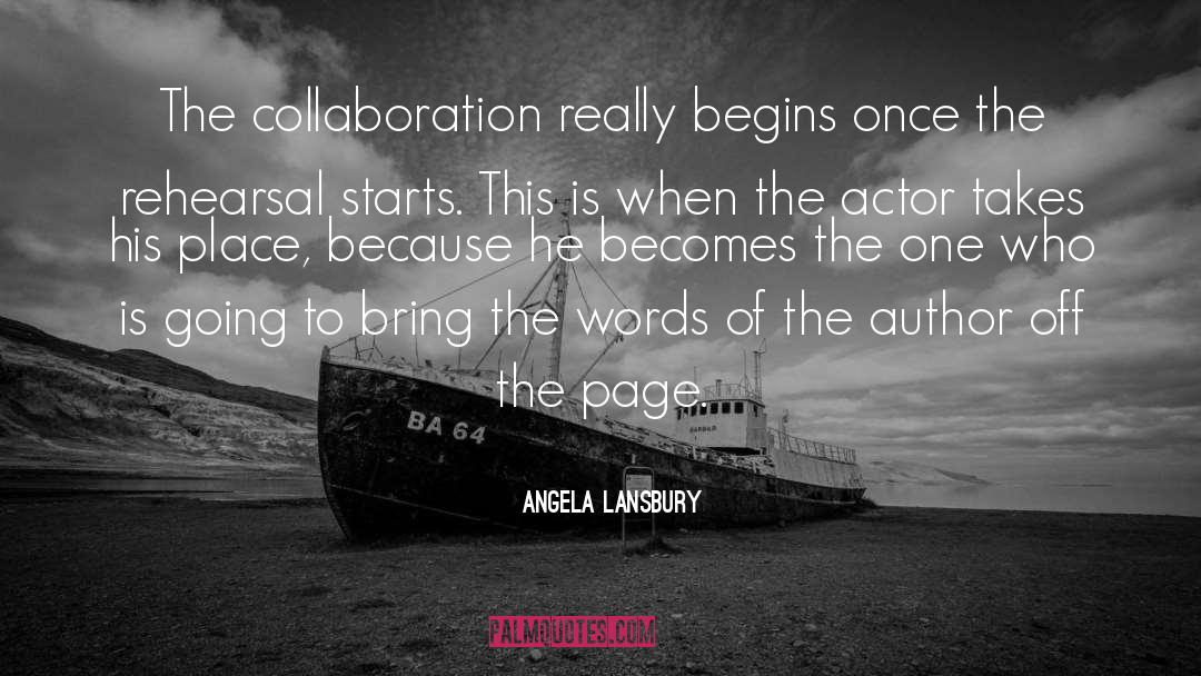 Angela Lansbury Quotes: The collaboration really begins once