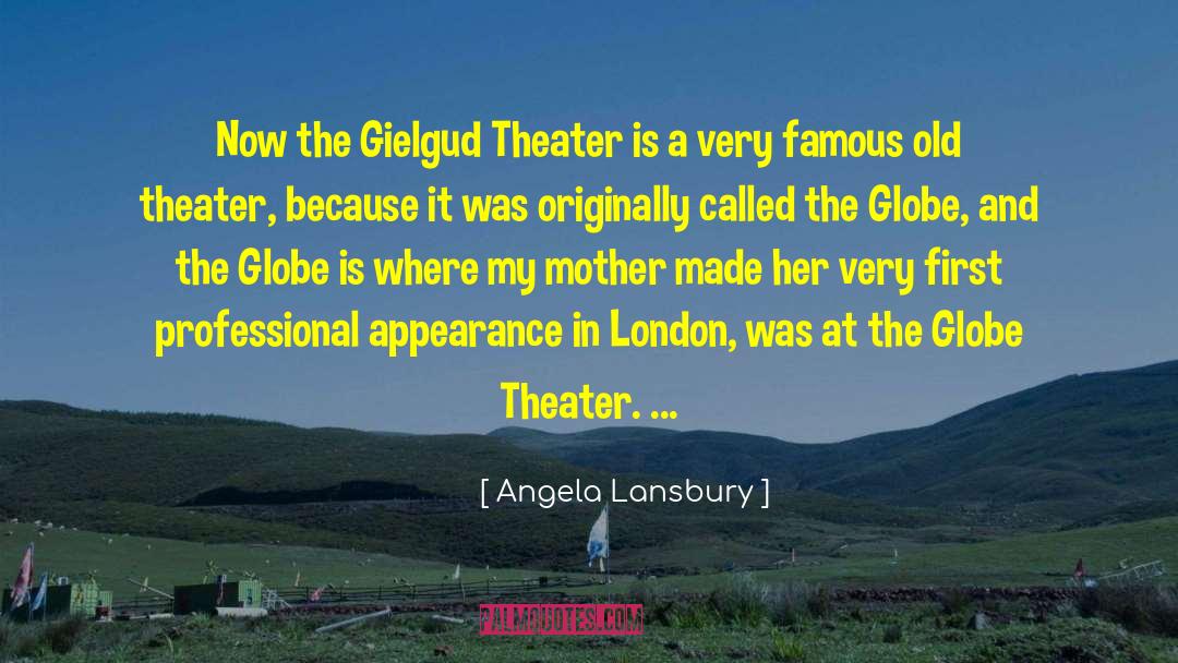 Angela Lansbury Quotes: Now the Gielgud Theater is