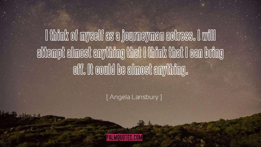 Angela Lansbury Quotes: I think of myself as