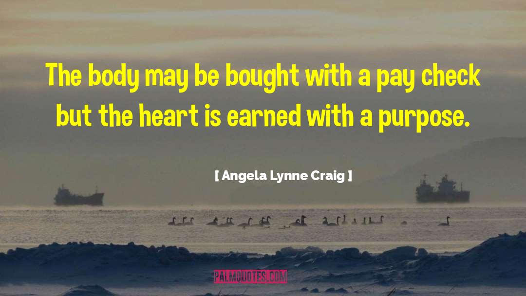 Angela Lynne Craig Quotes: The body may be bought