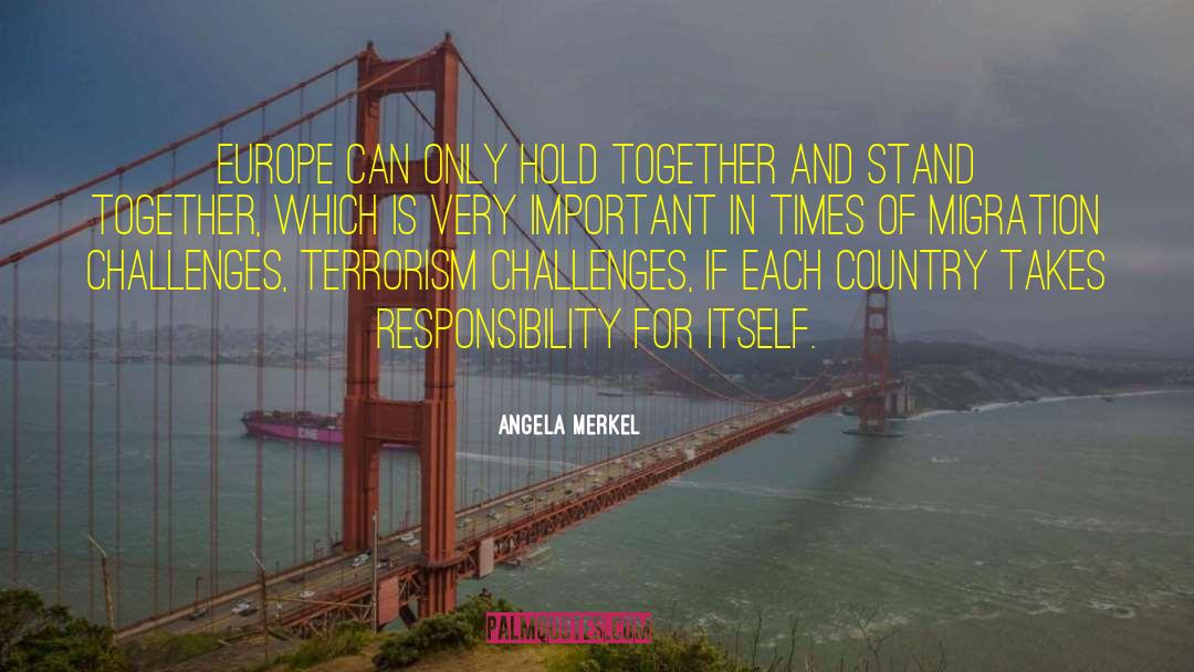 Angela Merkel Quotes: Europe can only hold together