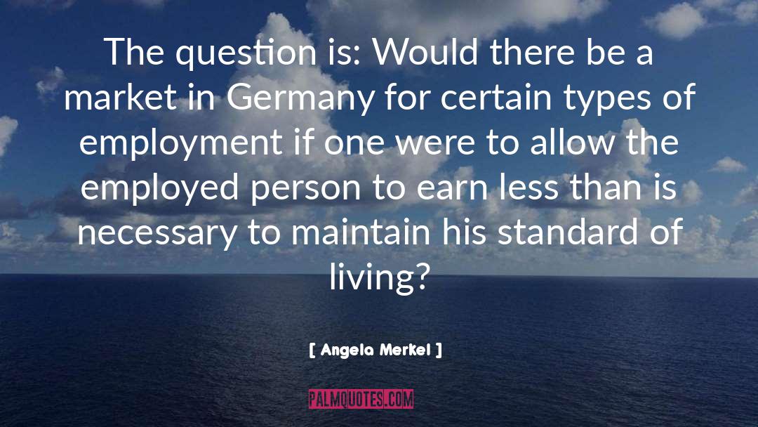 Angela Merkel Quotes: The question is: Would there