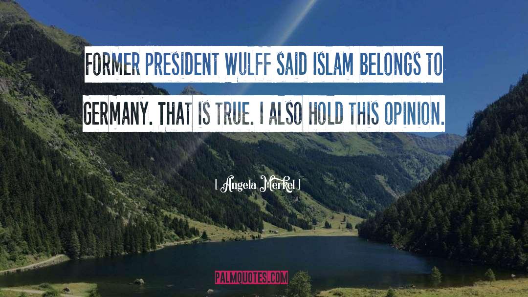 Angela Merkel Quotes: Former president Wulff said Islam