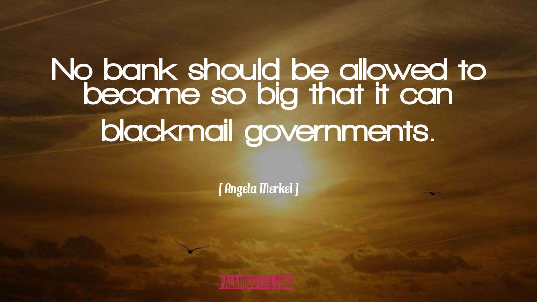 Angela Merkel Quotes: No bank should be allowed