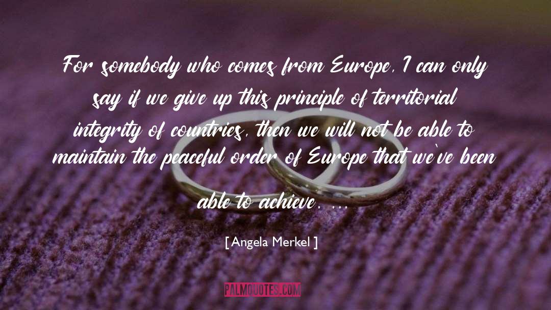 Angela Merkel Quotes: For somebody who comes from