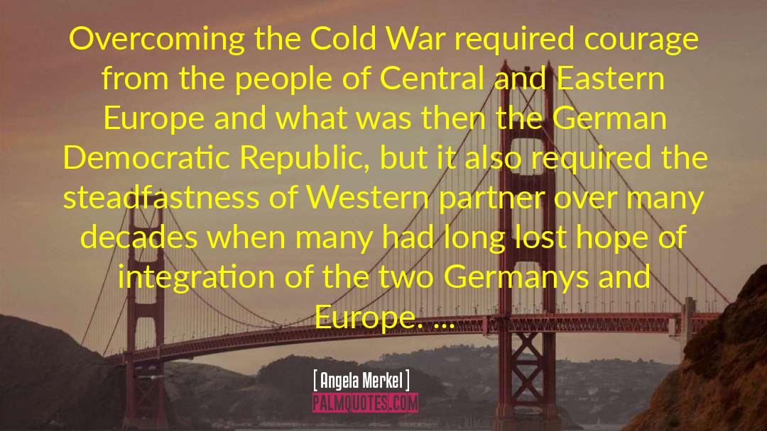 Angela Merkel Quotes: Overcoming the Cold War required