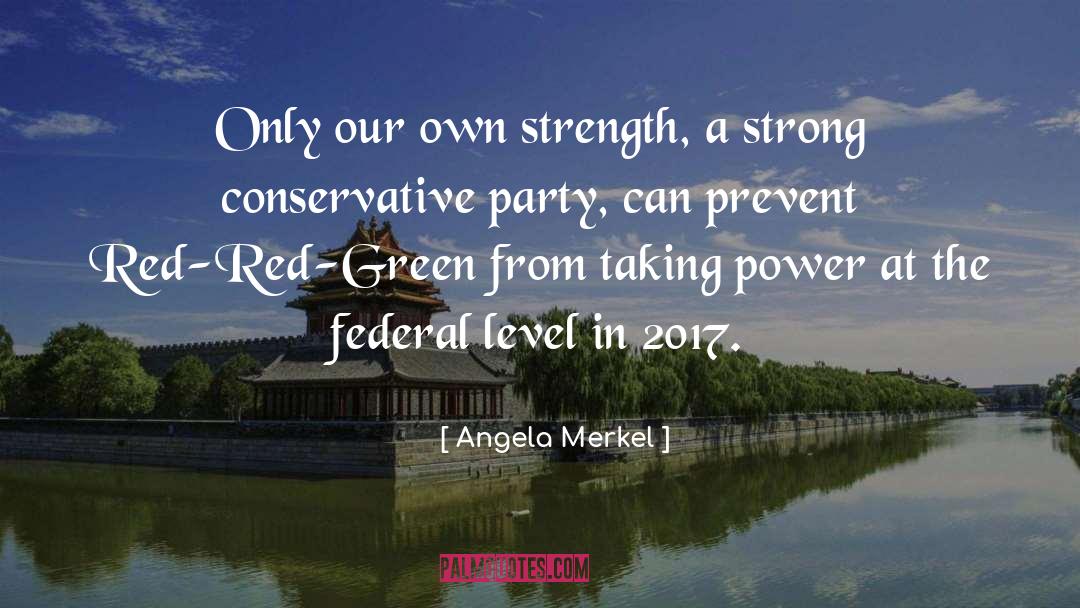 Angela Merkel Quotes: Only our own strength, a