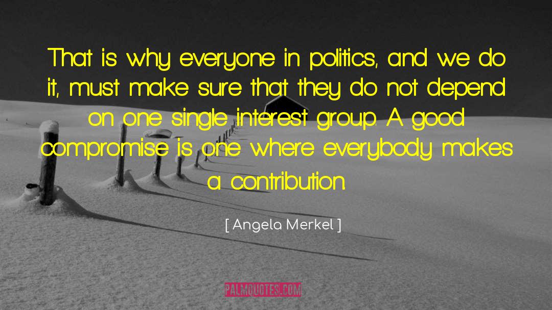 Angela Merkel Quotes: That is why everyone in