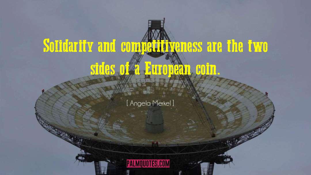 Angela Merkel Quotes: Solidarity and competitiveness are the