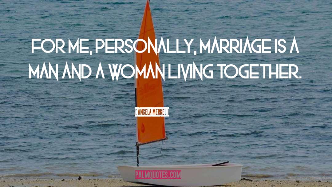 Angela Merkel Quotes: For me, personally, marriage is