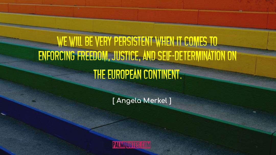 Angela Merkel Quotes: We will be very persistent