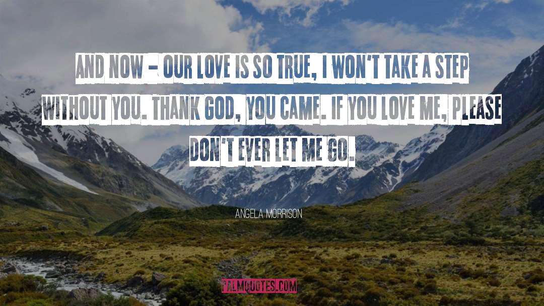 Angela Morrison Quotes: And now - our love