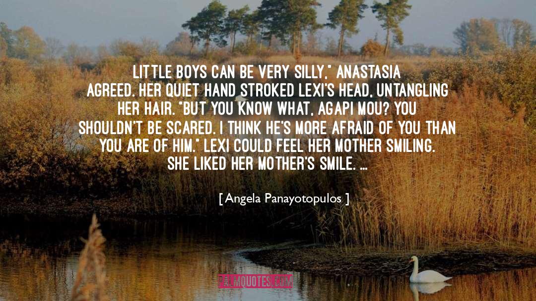 Angela Panayotopulos Quotes: Little boys can be very
