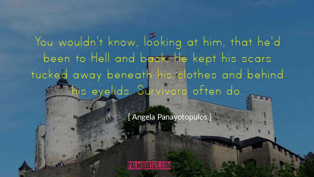 Angela Panayotopulos Quotes: You wouldn't know, looking at
