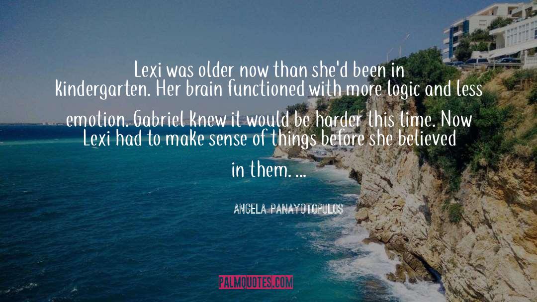 Angela Panayotopulos Quotes: Lexi was older now than