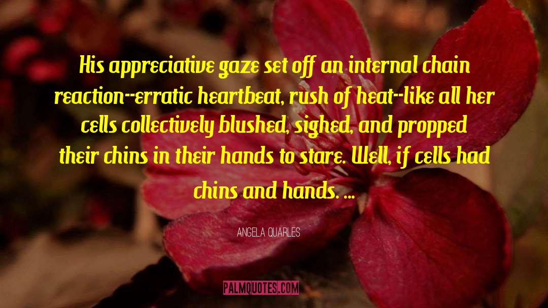 Angela Quarles Quotes: His appreciative gaze set off