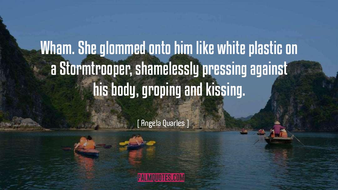 Angela Quarles Quotes: Wham. She glommed onto him