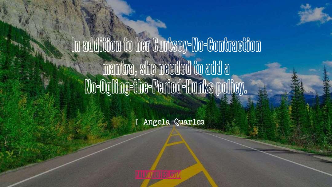 Angela Quarles Quotes: In addition to her Curtsey-No-Contraction