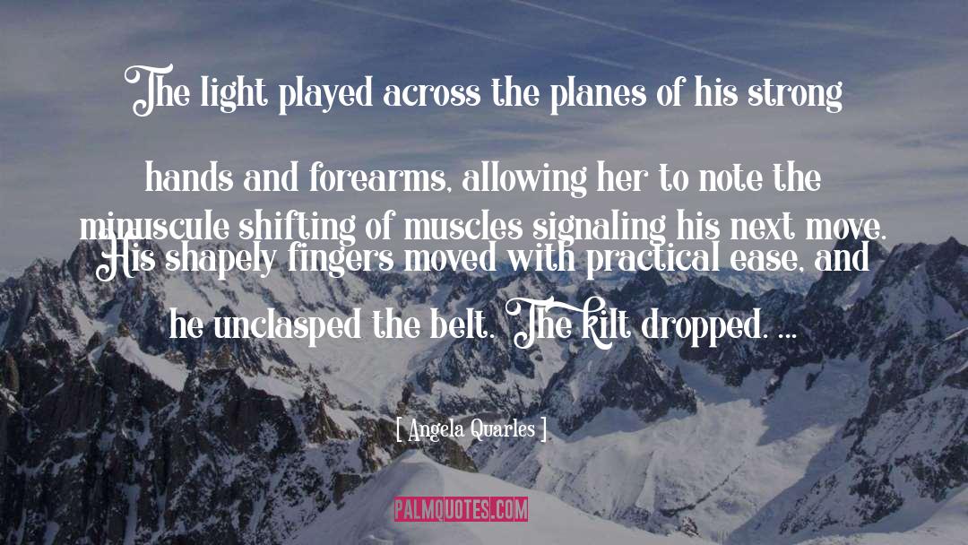 Angela Quarles Quotes: The light played across the