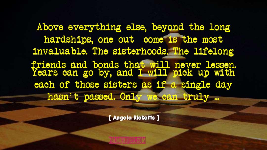 Angela Ricketts Quotes: Above everything else, beyond the
