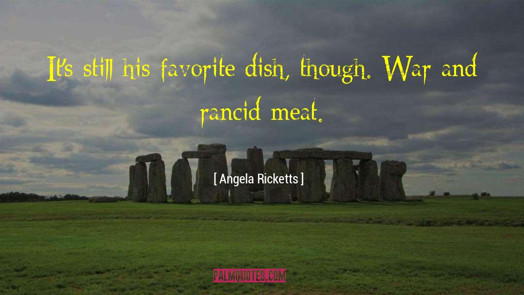 Angela Ricketts Quotes: It's still his favorite dish,
