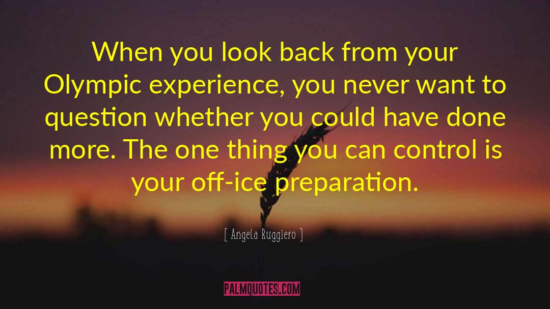 Angela Ruggiero Quotes: When you look back from