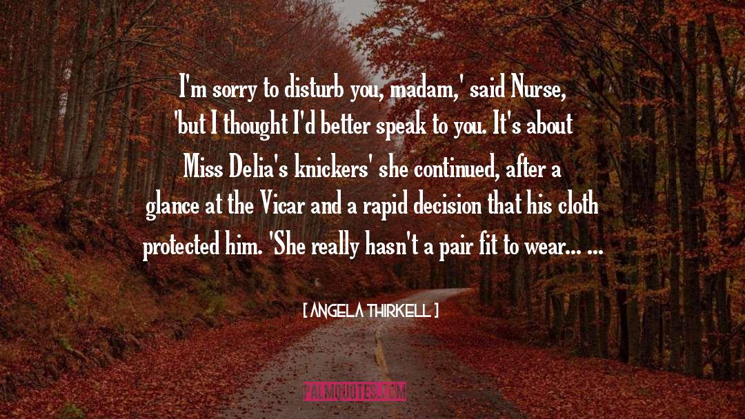 Angela Thirkell Quotes: I'm sorry to disturb you,