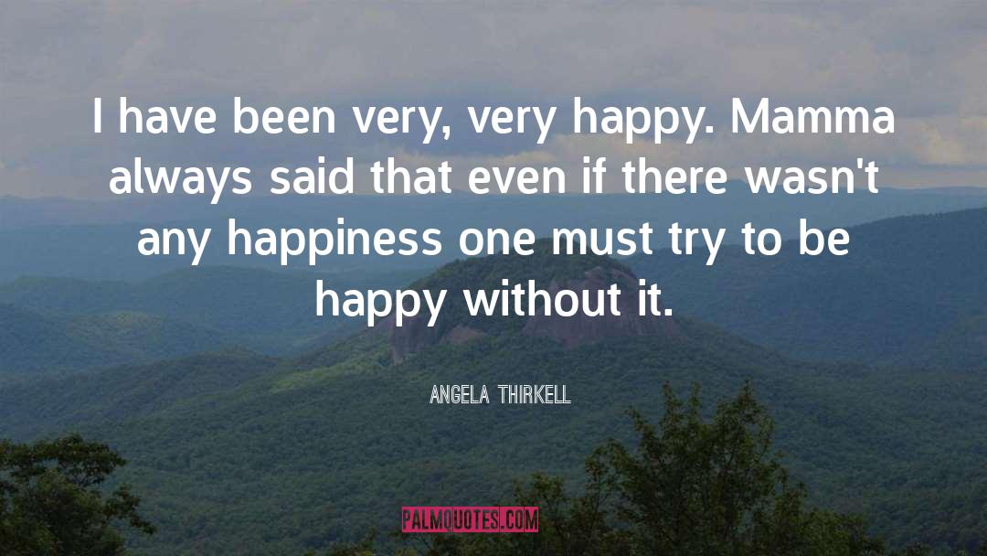 Angela Thirkell Quotes: I have been very, very