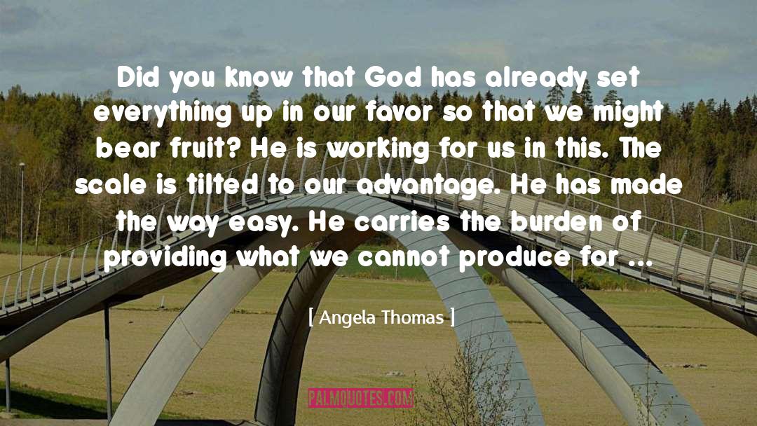 Angela Thomas Quotes: Did you know that God