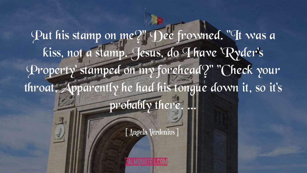 Angela Verdenius Quotes: Put his stamp on me?