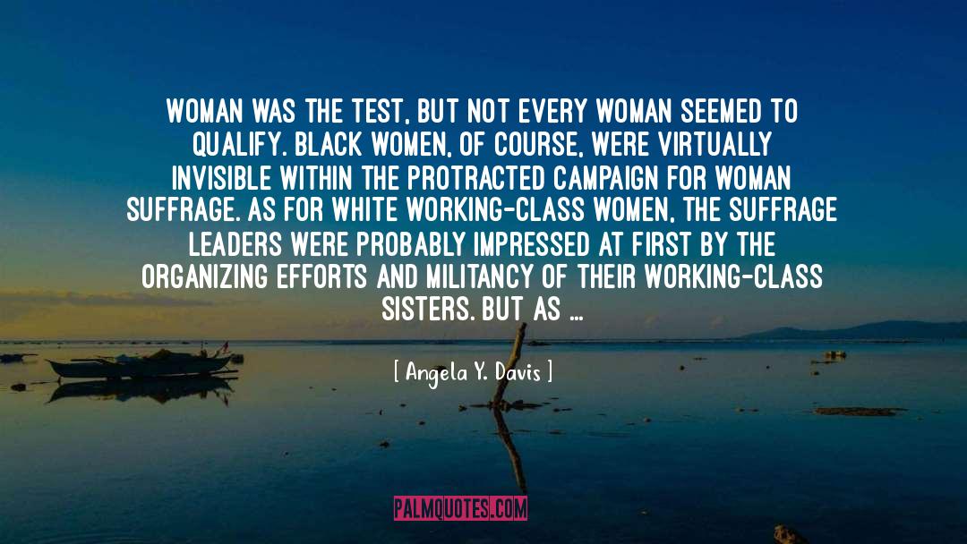 Angela Y. Davis Quotes: Woman was the test, but