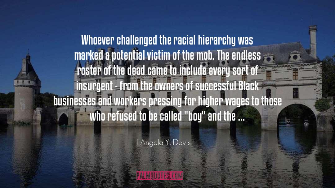 Angela Y. Davis Quotes: Whoever challenged the racial hierarchy