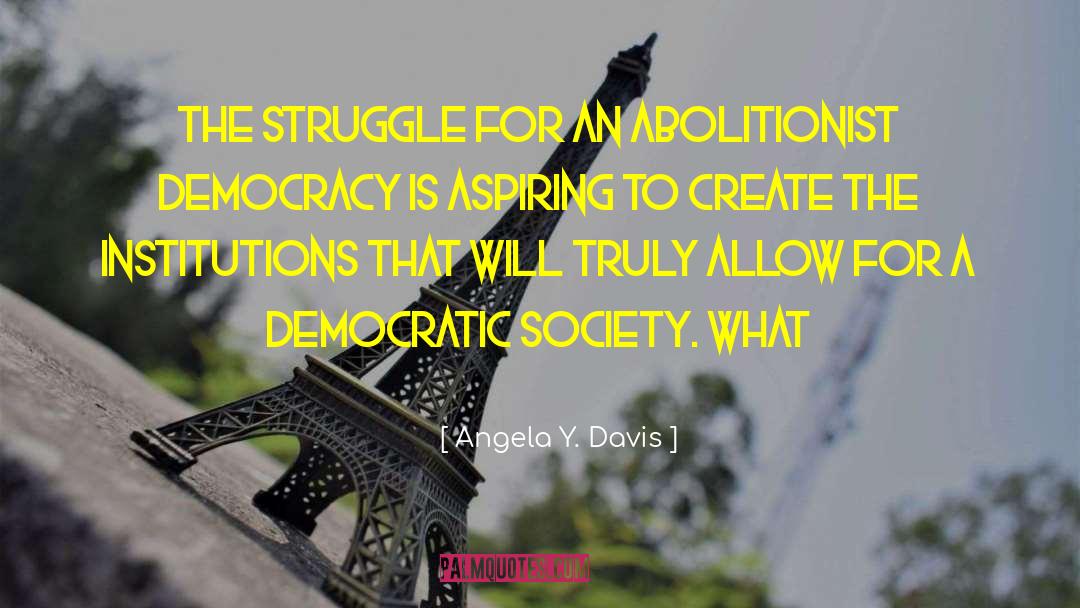 Angela Y. Davis Quotes: the struggle for an abolitionist