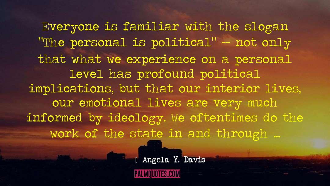 Angela Y. Davis Quotes: Everyone is familiar with the