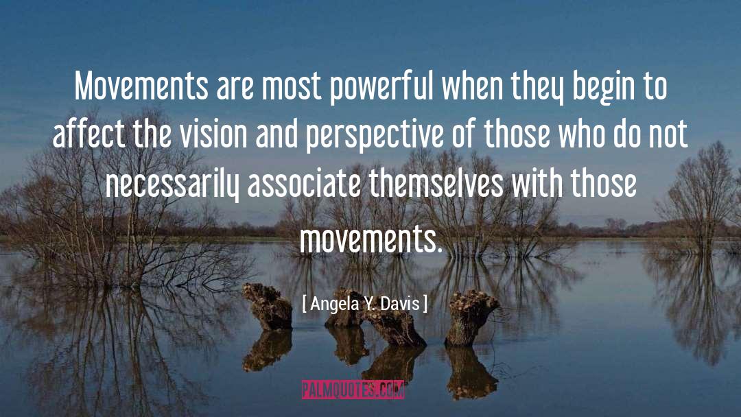 Angela Y. Davis Quotes: Movements are most powerful when