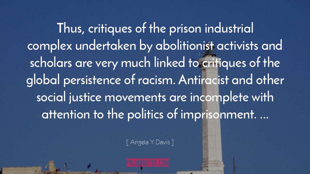 Angela Y. Davis Quotes: Thus, critiques of the prison