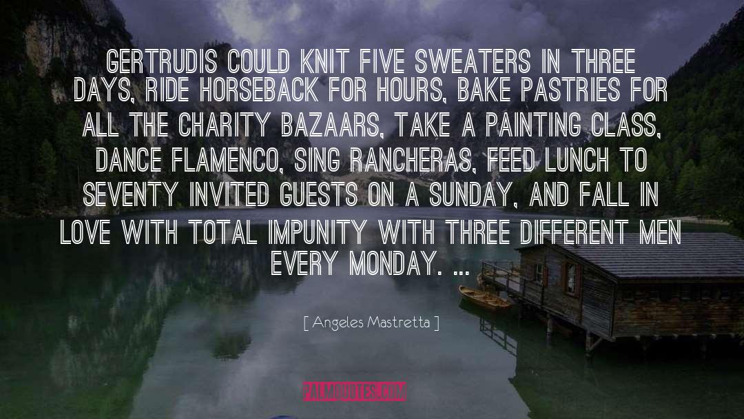 Angeles Mastretta Quotes: Gertrudis could knit five sweaters